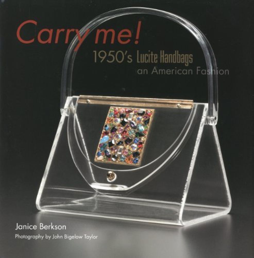Carry Me: 1950&#39;s Lucite Handbags, American Fashion