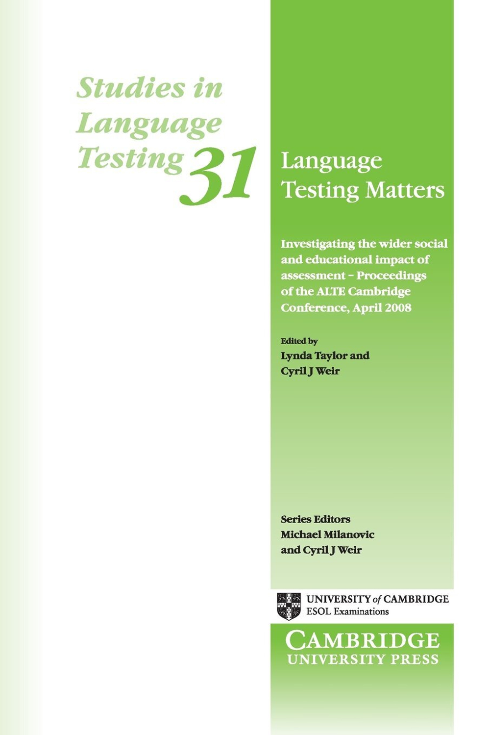 Language Testing Matters: Investigating the Wider Social and Educational Impact of Assessment - Proceedings of the ALTE Cambridge Conference April 2008 (Studies in Language Testing) 1st Edition