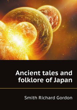 Ancient tales and folklore of Japan | Smith Richard Gordon