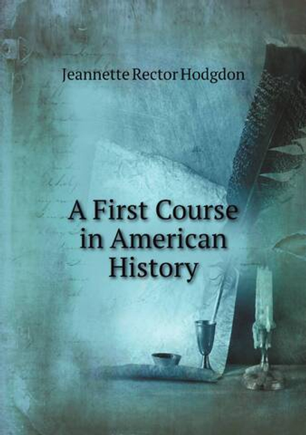 A First Course in American History | Jeannette Rector Hodgdon