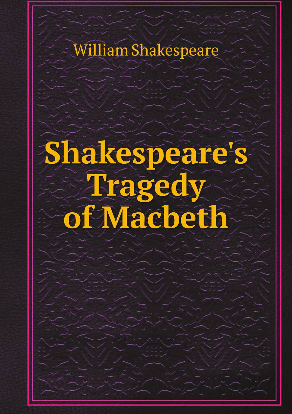 Shakespeare's Tragedy of Macbeth | William Shakespeare