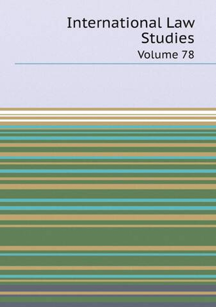 International Law Studies. Volume 78 | сборник