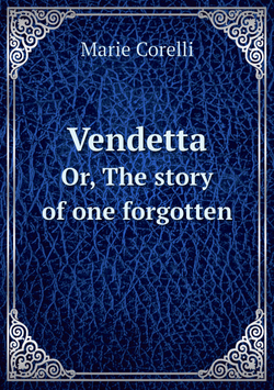 Vendetta. Or, The story of one forgotten | Marie Corelli