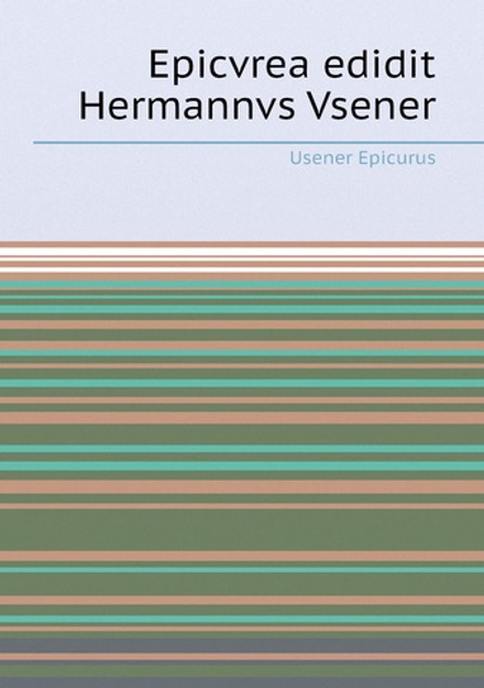 Epicvrea edidit Hermannvs Vsener | Usener Epicurus