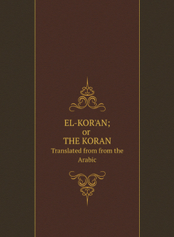 EL-KOR'AN; or THE KORAN. Translated from from the Arabic | M. l'abbé Trochon