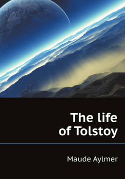 The life of Tolstoy | Maude Aylmer