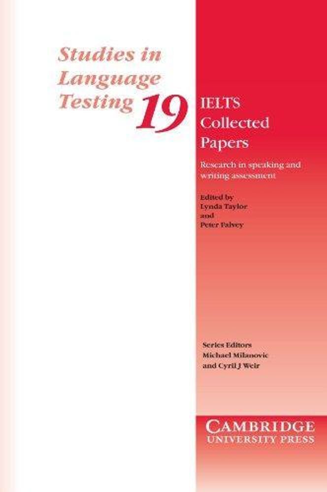 Studies in Language Testing: IELTS Collected Papers: Research in Speaking and Writing Assessment