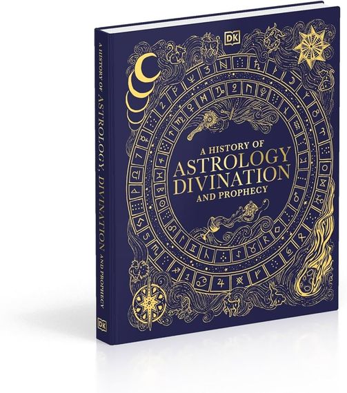 A History of Astrology, Divination and Prophecy
