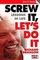 Screw It, Let&#39;s Do It: Lessons In Life
