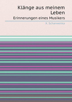 Klänge aus meinem Leben. Erinnerungen eines Musikers | X. Scharwenka
