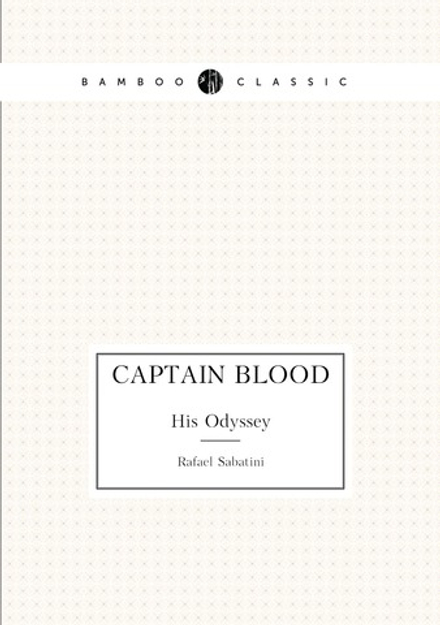 Captain Blood. His Odyssey | Rafael Sabatini