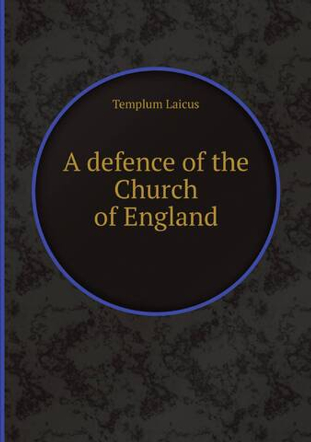 A defence of the Church of England | Templum Laicus