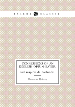 Confessions of an English opium-eater,. and suspiria de profundis. | Thomas de Quincey