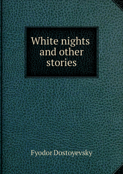 White nights and other stories | Фёдор Михайлович Достоевский