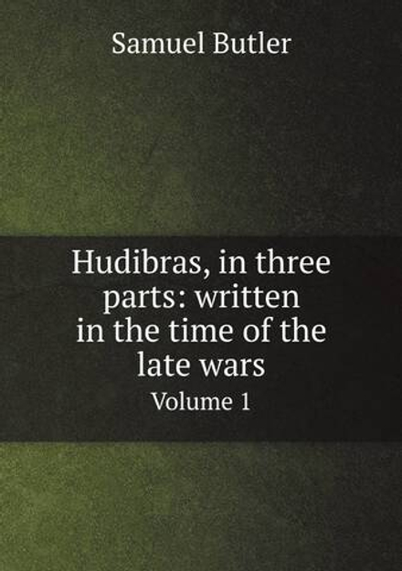 Hudibras, in three parts: written in the time of the late wars. Volume 1 | Butler Samuel