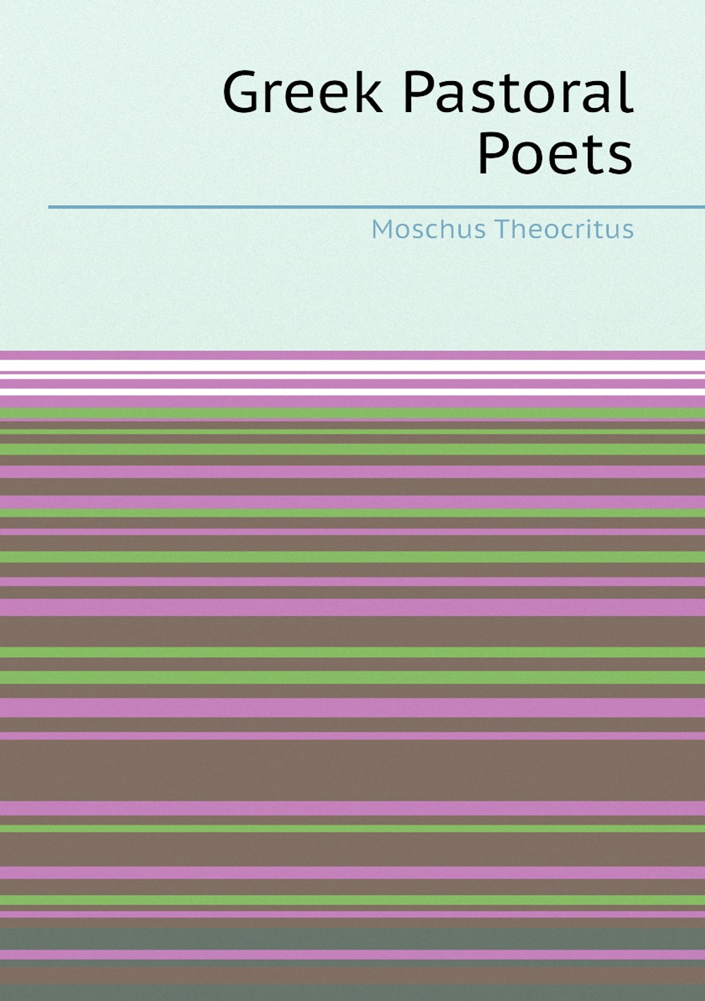 Greek Pastoral Poets | Moschus Theocritus