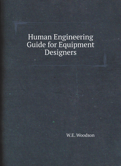 Human Engineering Guide for Equipment Designers | W.E. Woodson