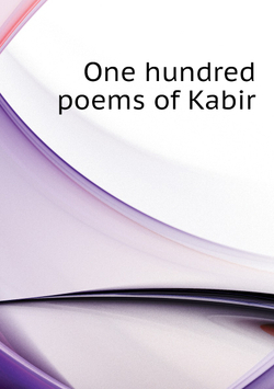 One hundred poems of Kabir | Kabir