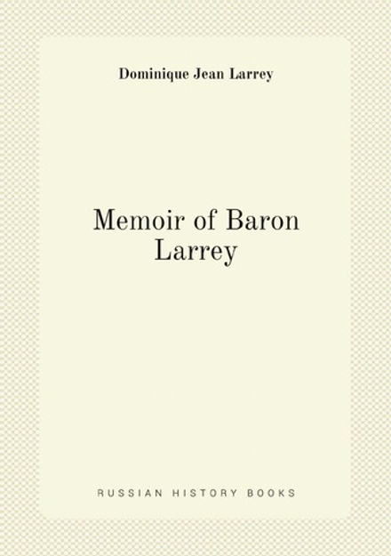 Memoir of Baron Larrey | Dominique Jean Larrey