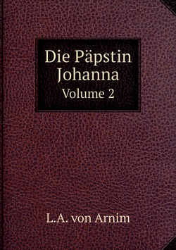 Die Päpstin Johanna. Volume 2 | L.A. von Arnim