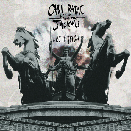 Carl Barat And The Jackals Let It Reign