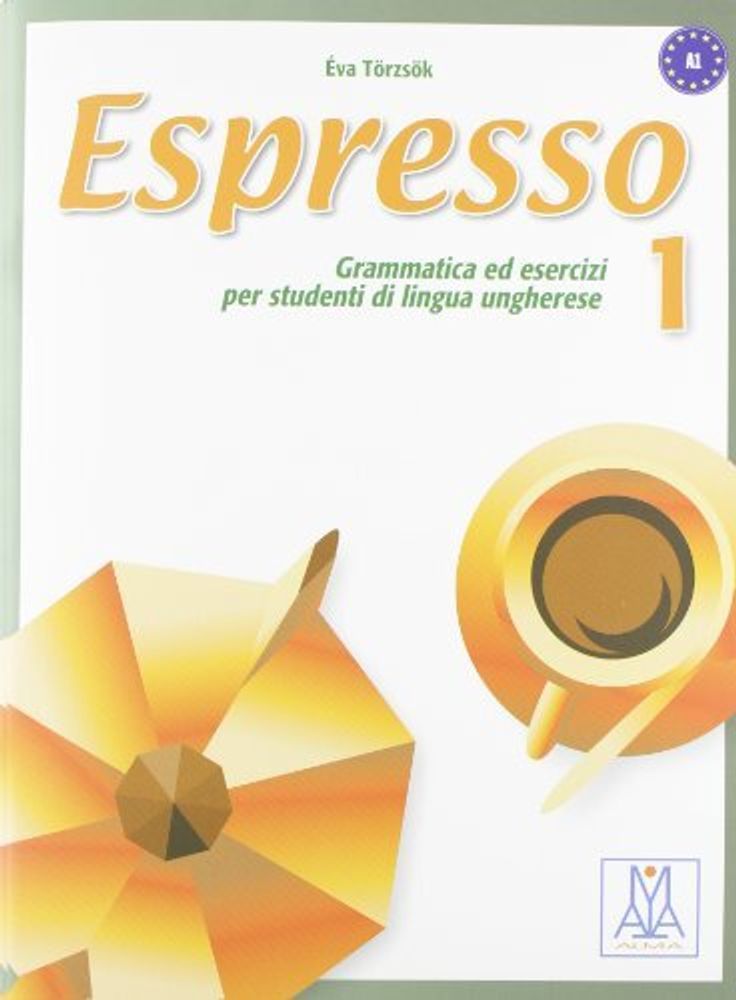 Espresso 1 Grammatica ed esercizi per studenti di lingua ungherese