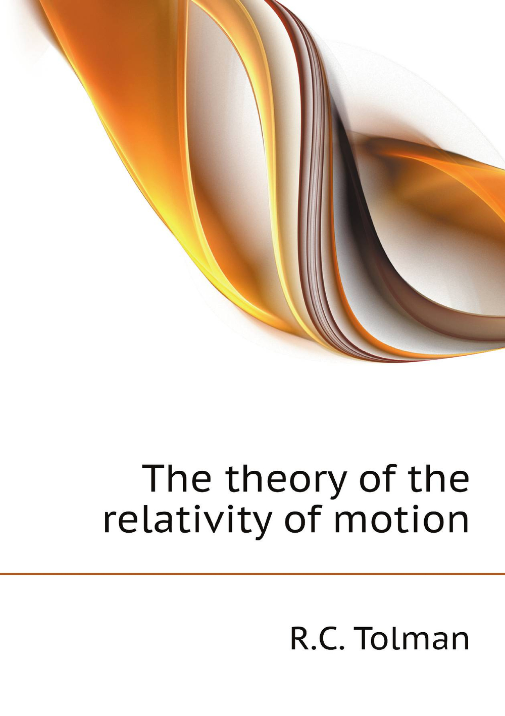 The theory of the relativity of motion | R.C. Tolman