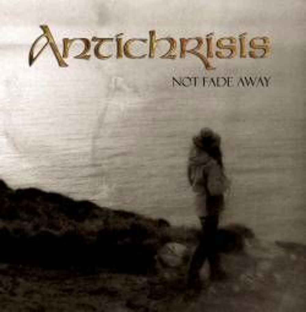 ANTICHRISIS - NOT FADE AWAY, 2012, dark folk / gothic rock, музыкальный компакт диск