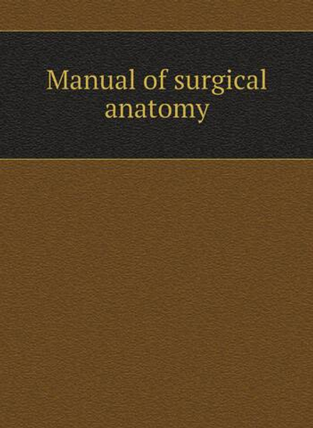 Manual of surgical anatomy | Коллектив авторов