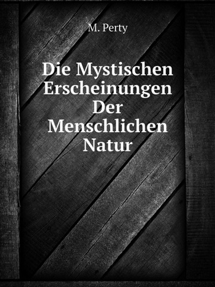 Die Mystischen Erscheinungen Der Menschlichen Natur | M. Perty
