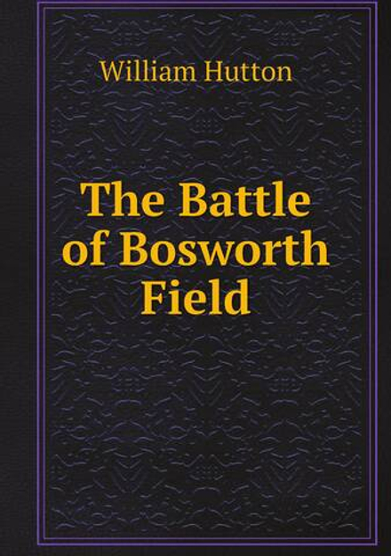 The Battle of Bosworth Field | William Hutton