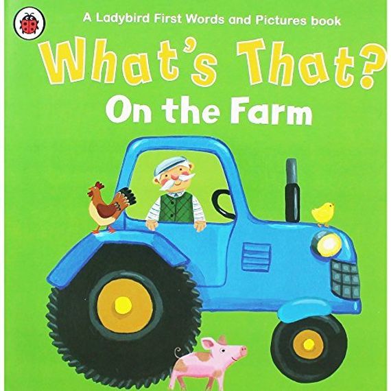 What&#39;s That? On the Farm A Ladybird First Words and Pictures Book