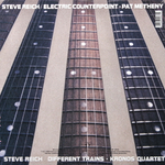 Kronos Quartet, Pat Metheny / Steve Reich: Different Trains - Electric Counterpoint (LP)