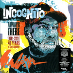 Incognito / Always There: 1981-2021 (40 Years & Still Groovin’)(8CD)
