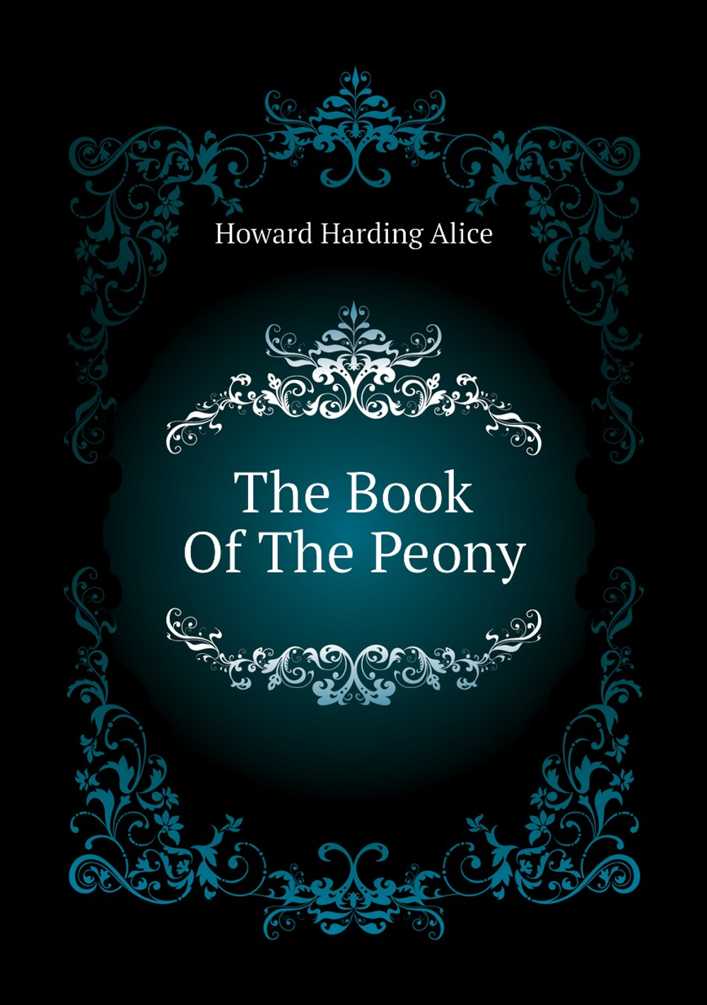 The Book Of The Peony | Howard Harding Alice
