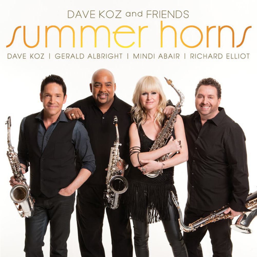 Dave Koz, Gerald Albright, Mindi Abair, Richard Elliot / Dave Koz And Friends: Summer Horns (CD)