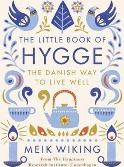 The Little Book of Hygge : The Danish Way to Live Well