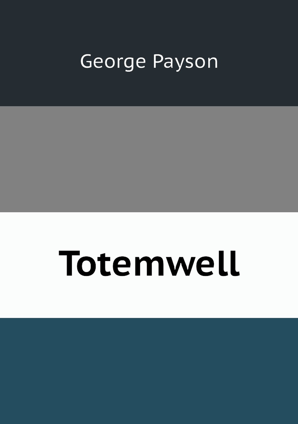 Totemwell | George Payson