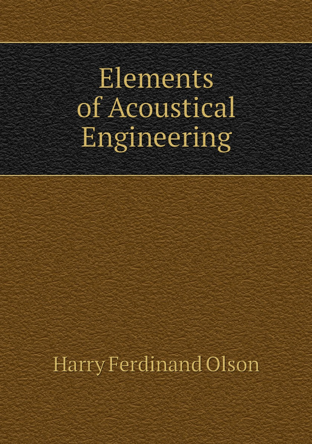 Elements of Acoustical Engineering | Harry Ferdinand Olson