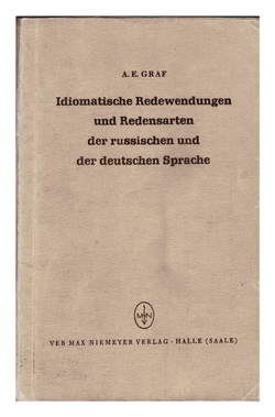 Идиоматические выражения и поговорки в русском и немецком языке - Idiomatsche Redewendungen und Redensart der russischen und der deutschen Sprache