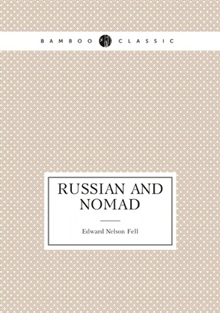 Russian and nomad | Edward Nelson Fell