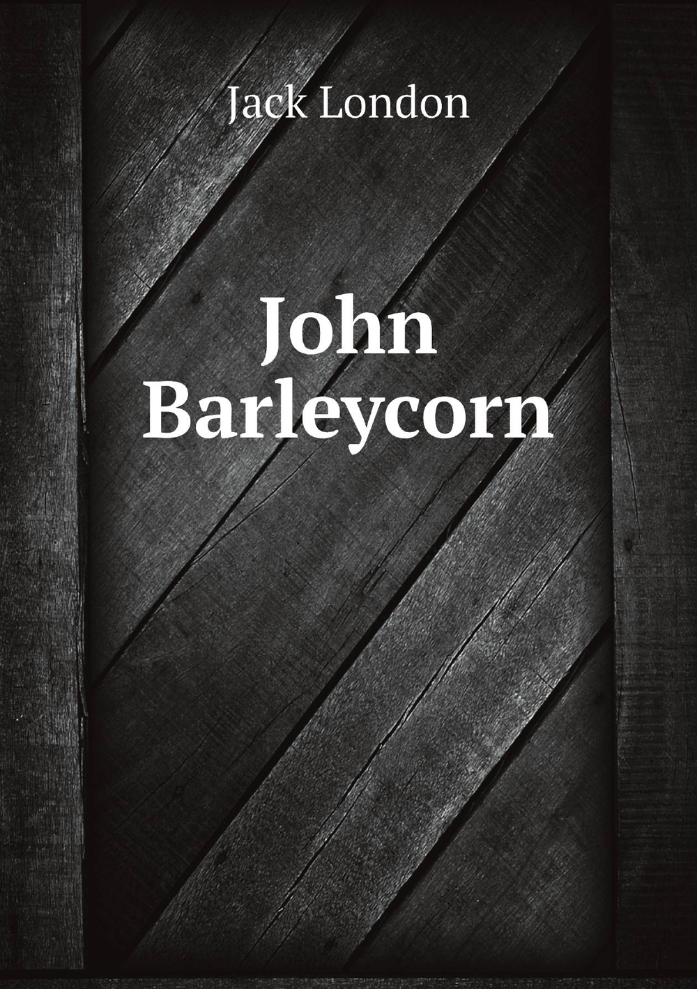 John Barleycorn | Jack London