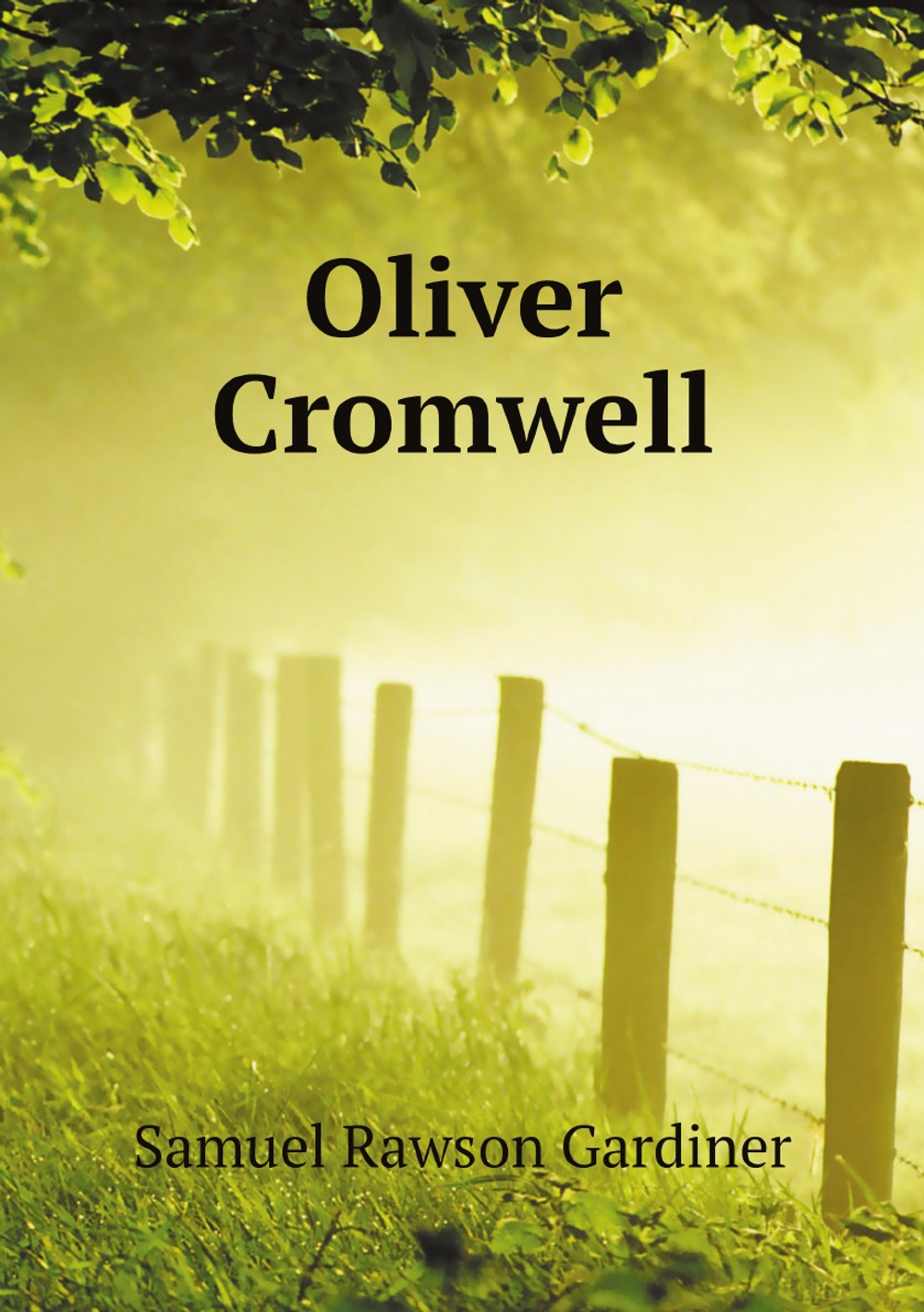 Oliver Cromwell | Samuel Rawson Gardiner