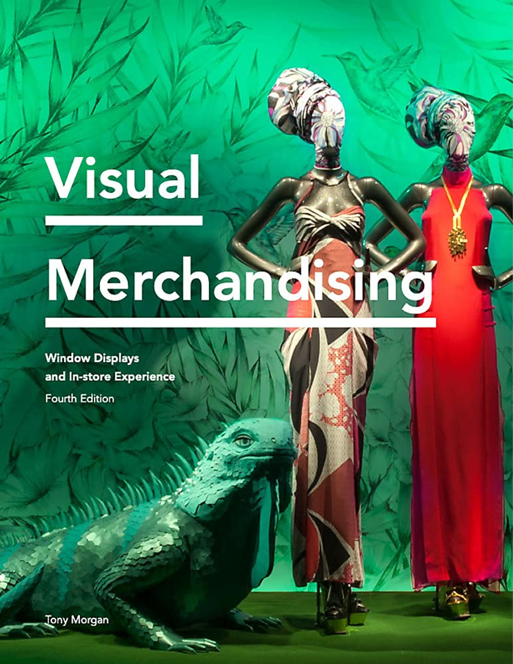 Visual Merchandising: Window Displays and In-store Experience. 4th Edition