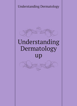 Understanding Dermatology up | Understanding Dermatology