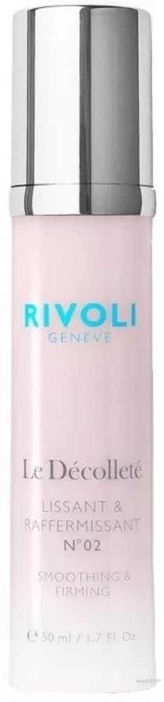 Rivoli Le Décolleté Lissant &amp; Raffermissant N°02 Smoothing and Firming 50 ml