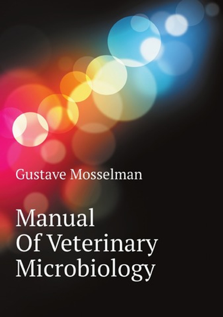 Manual Of Veterinary Microbiology | Gustave Mosselman