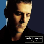 Rob Thomas / ...Something To Be (RU)(CD)