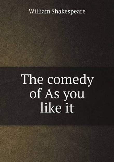 The comedy of As you like it | Уильям Шекспир