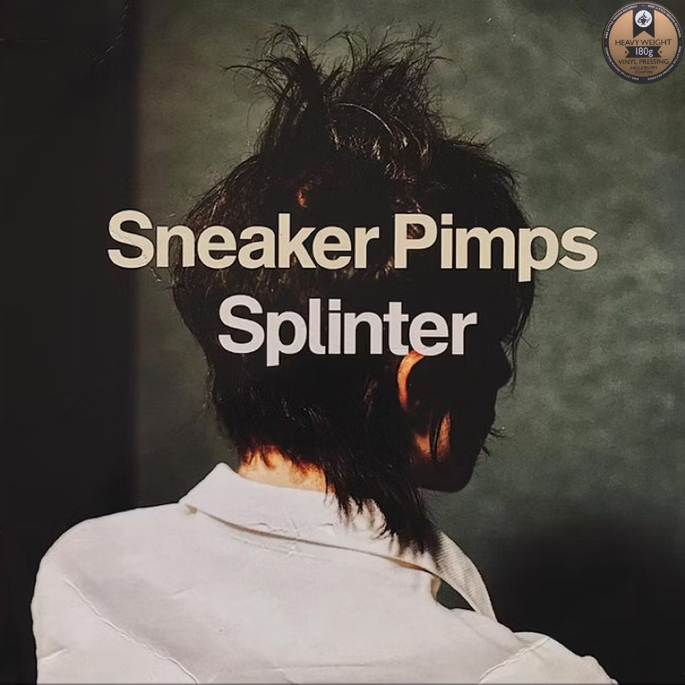 Sneaker Pimps	Splinter